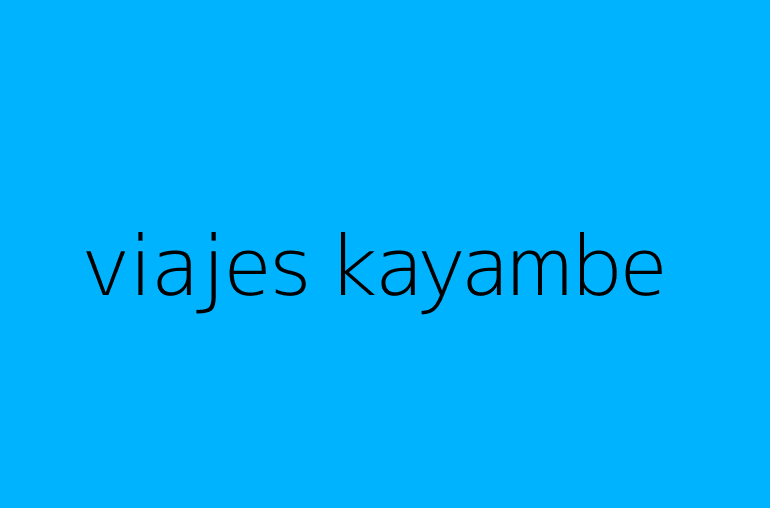 viajes kayambe